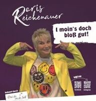 Doris Reichenauer – bekannt durch Dui do on de Sell – „I moin’s doch bloss gut!“