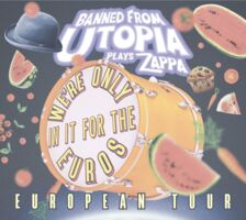 BANNED FROM UTOPIA (USA) - ´We´re Only In It For The Euros´ - European Tour