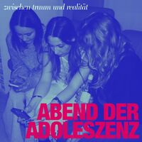 Abend der Adoleszenz - zwischen Traum & Realität
