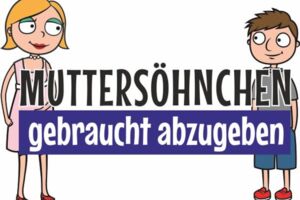 Muttersöhnchen - gebraucht abzugeben.